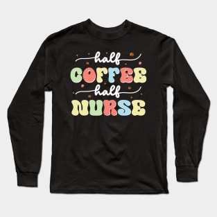 Half Coffee Half Nurse Long Sleeve T-Shirt